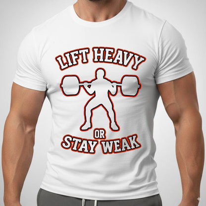 Lift Heavy Or Stay Weak